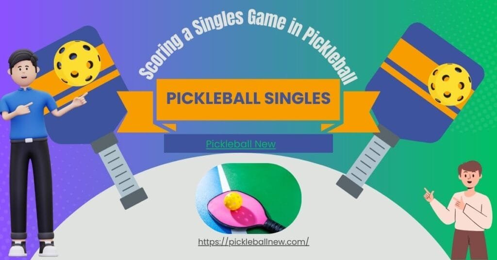 Scoring a Singles Game in Pickleball