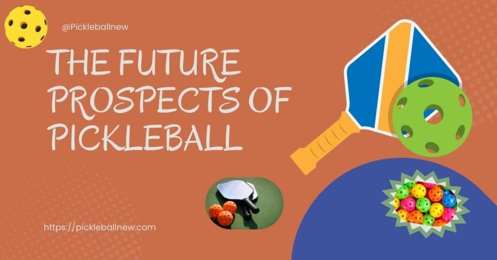 The Future Prospects of Pickleball