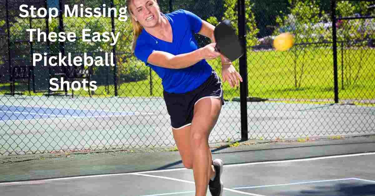 Stop Missing Those Easy Pickleball Shots for Good: A Complete Guide