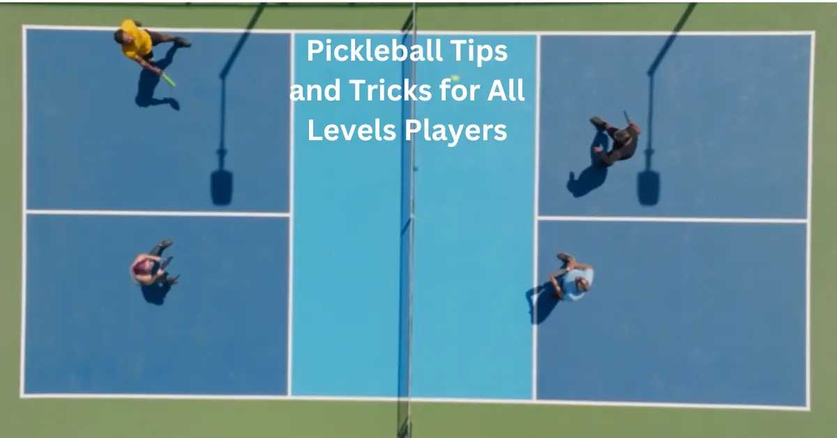 Top 10 Pickleball Tips and Tricks for All Levels Players